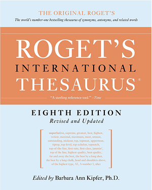 Roget's International Thesaurus, 8th Edition by Barbara Ann Kipfer, Barbara Ann Kipfer