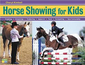 Horse Showing for Kids: Everything a Young Rider Needs to Know to Prepare, Train, and Compete in English or Western Events. Plus: Getting-Read by Cheryl Kimball