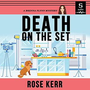 Death On The set: A Brenna Flynn Mystery.  by Rose Kerr