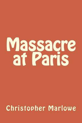 Massacre at Paris by Christopher Marlowe