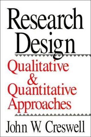 Research Design: Qualitative and Quantitative Approaches by John W. Creswell