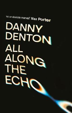 All Along the Echo by Danny Denton