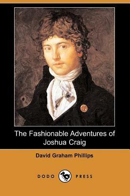 The Fashionable Adventures of Joshua Craig (Dodo Press) by David Graham Phillips