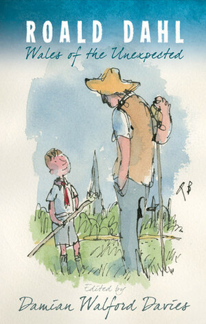 Roald Dahl: Wales of the Unexpected by Damian Walford Davies