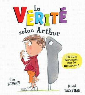 La V?rit? Selon Arthur by Tim Hopgood