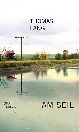 Am Seil: Roman by Thomas Lang