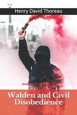 Walden and Civil Disobedience: Awaken the sleeping self by Henry David Thoreau