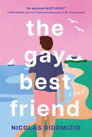 The Gay Best Friend by Nicolas DiDomizio