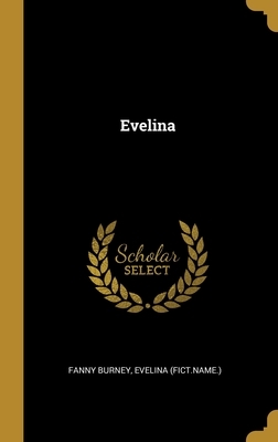Evelina by Fanny Burney, Evelina (Fict Name ).