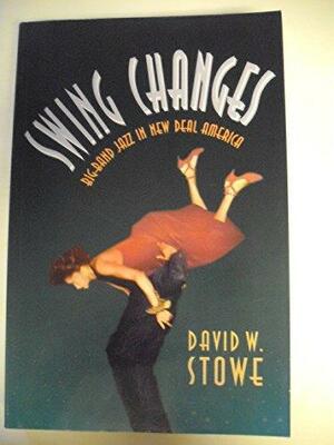 Swing Changes: Big-band Jazz in New Deal America by Harvard University Press