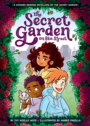 The Secret Garden on 81st Street: A Modern Retelling of the Secret Garden by Ivy Noelle Weir