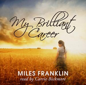 My Brilliant Career by Miles Franklin