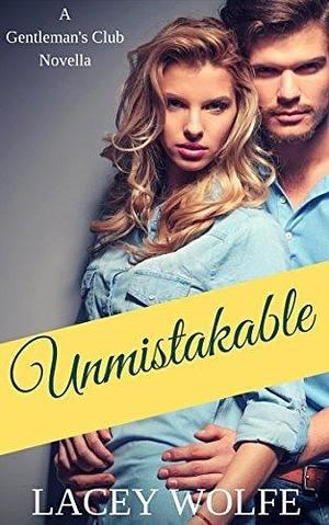 Unmistakable by Lacey Wolfe, Lacey Wolfe