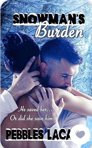 Snowman's Burden by Pebbles Lacasse