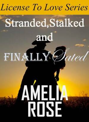 Stranded, Stalked and Finally Sated by Amelia Rose