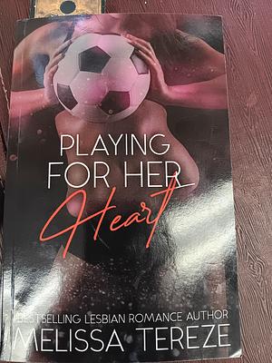 Playing For Her Heart by Melissa Tereze