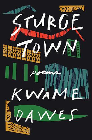 Sturge Town: Poems by Kwame Dawes