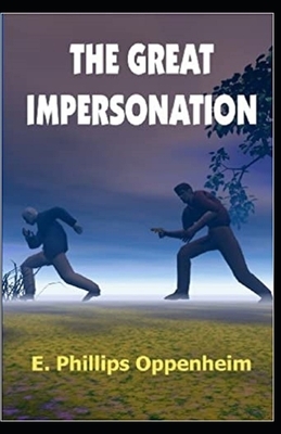 The Great Impersonation Illustrated by Edward Phillips Oppenheim