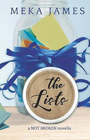 The Lists: a Not Broken novella by Meka James, Meka James