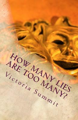 How Many Lies Are Too Many?: Spot Liars and Cheaters Before They Spot You! by Victoria Summit