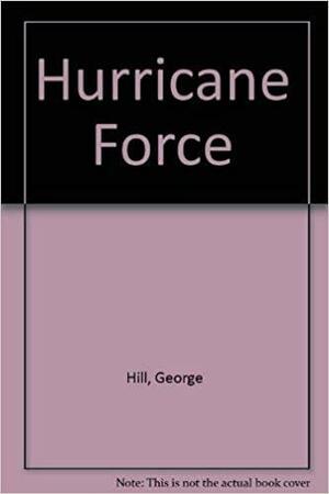 Hurricane Force: The Story of the Storm of October 1987 by George Hill