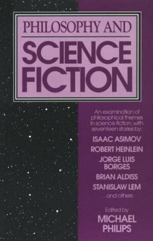 Philosophy and Science Fiction by Michael Philips