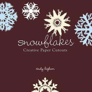 Snowflakes: Creative Paper Cutouts by Cindy Higham