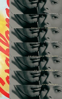 Casablanca: Movies and Memory by Marc Auge, Marc Augé