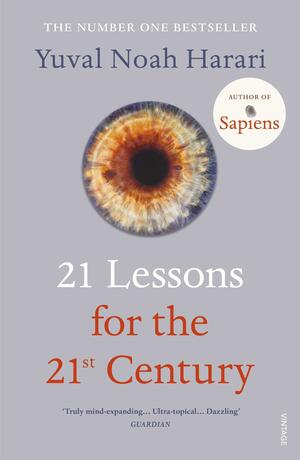 21 Lessons for the 21st Century by Yuval Noah Harari, Yuval Noah Harari