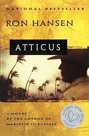 Atticus: Novel, A by Ron Hansen, Ron Hansen