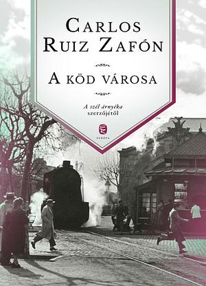 A köd városa by Carlos Ruiz Zafón