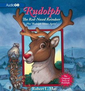 Rudolph, The Red-Nosed Reindeer: Plus Rudolph Shines Again by Robert Lewis May