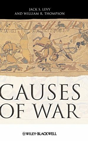 Causes of War by William R. Thompson, Jack S. Levy