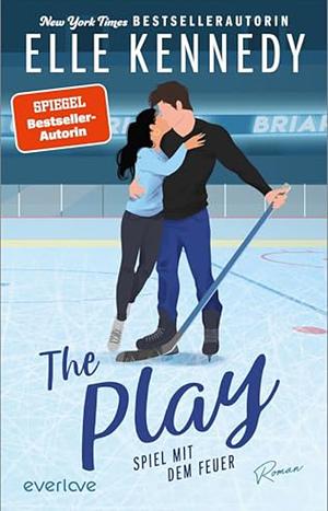 The Play - Spiel mit dem Feuer by Elle Kennedy