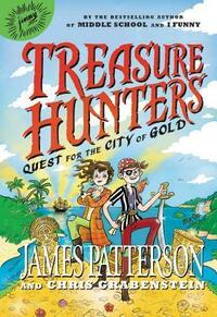 Quest for the City of Gold by Chris Grabenstein, James Patterson, Juliana Neufeld