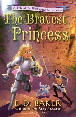 The Bravest Princess: A Tale of the Wide-Awake Princess by E.D. Baker