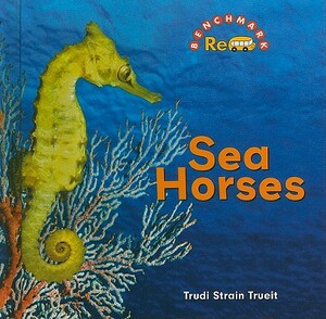 Sea Horses by Trudi Strain Trueit