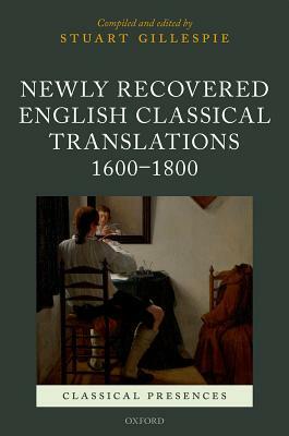 Newly Recovered English Classical Translations, 1600-1800 by Stuart Gillespie