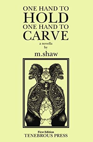 One Hand to Hold, One Hand to Carve by M. Shaw
