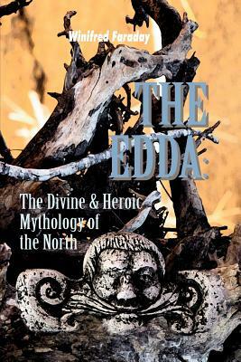 The Edda: The Divine & Heroic Mythology of the North by Winifred Faraday, Ramon Bau