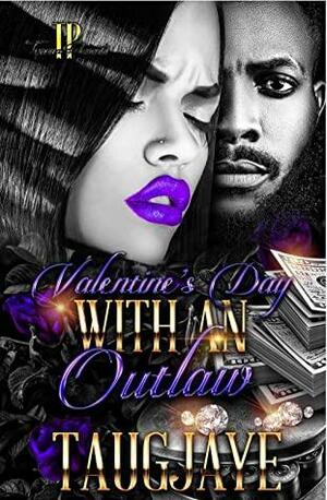 Valentine's Day With An Outlaw by TaugJaye Crawford