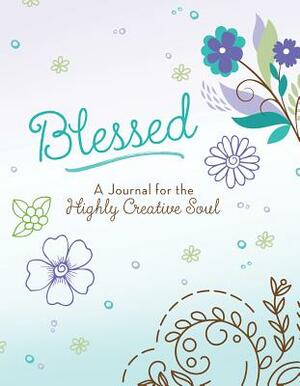 Blessed: A Journal for the Highly Creative Soul by Compiled by Barbour Staff