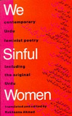 We Sinful Women: Contemporary Urdu Feminist Poetry by Rukhsana Ahmad