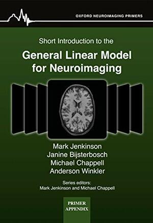 Short Introduction to the General Linear Model for Neuroimaging by Anderson Winkler, Mark Jenkinson, Michael Chappell, Janine Bijsterbosch