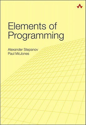 Elements of Programming by Paul McJones, Alexander Stepanov