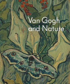 Van Gogh and Nature by Richard Kendall, Sjraar Van Heugten, Chris Stolwijk