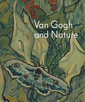 Van Gogh and Nature by Sjraar Van Heugten, Chris Stolwijk, Richard Kendall