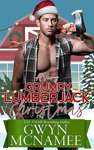 A Very Grumpy Lumberjack Christmas by Gwyn McNamee