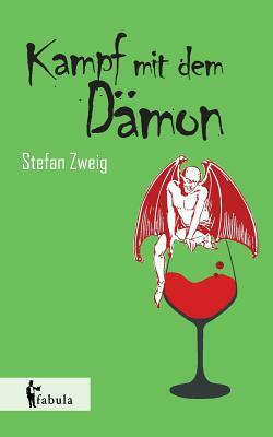 Der Kampf mit dem Dämon by Stefan Zweig