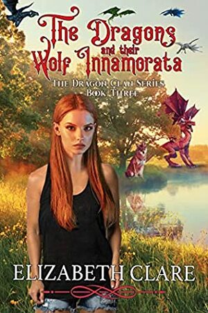 The Dragons and their Wolf Innamorata (The Dragon Clan #3) by Elizabeth Clare